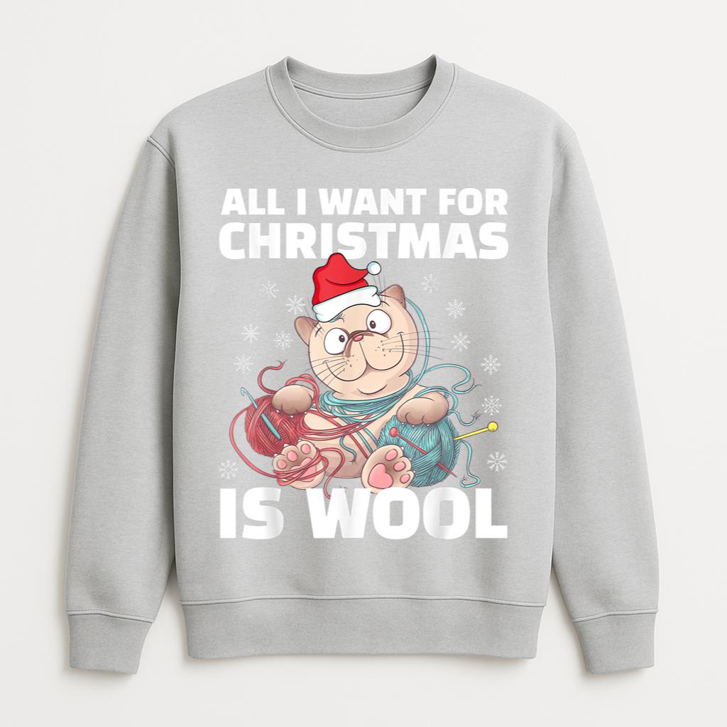 All I Want For Christmas Is Cat Wool Sweatshirt