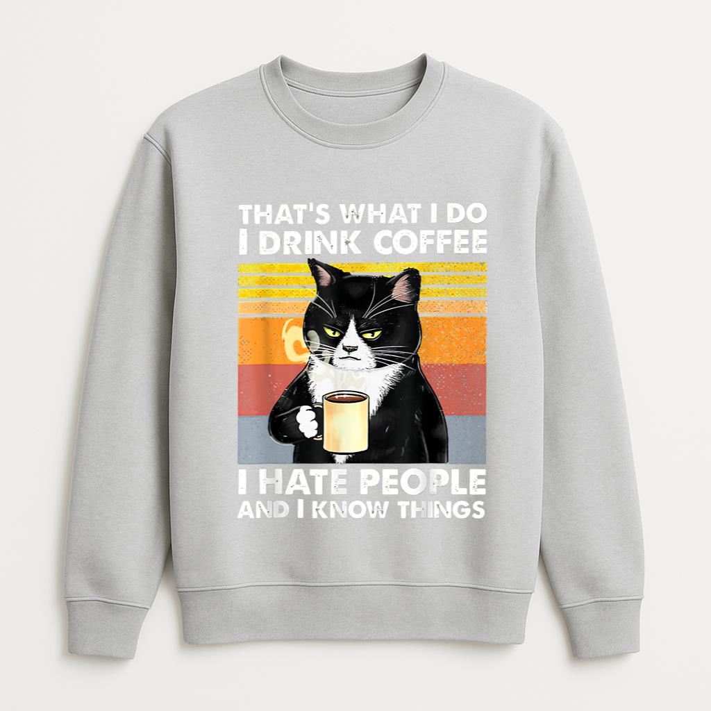 Cat I Drink Coffee I Hate People Sweatshirt