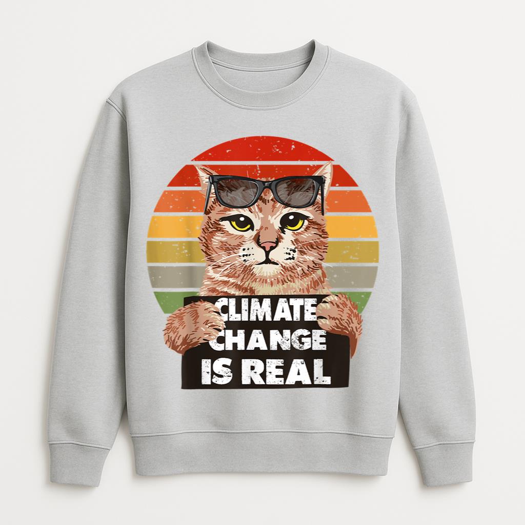 Climate Change Is Real Cat Sweatshirt