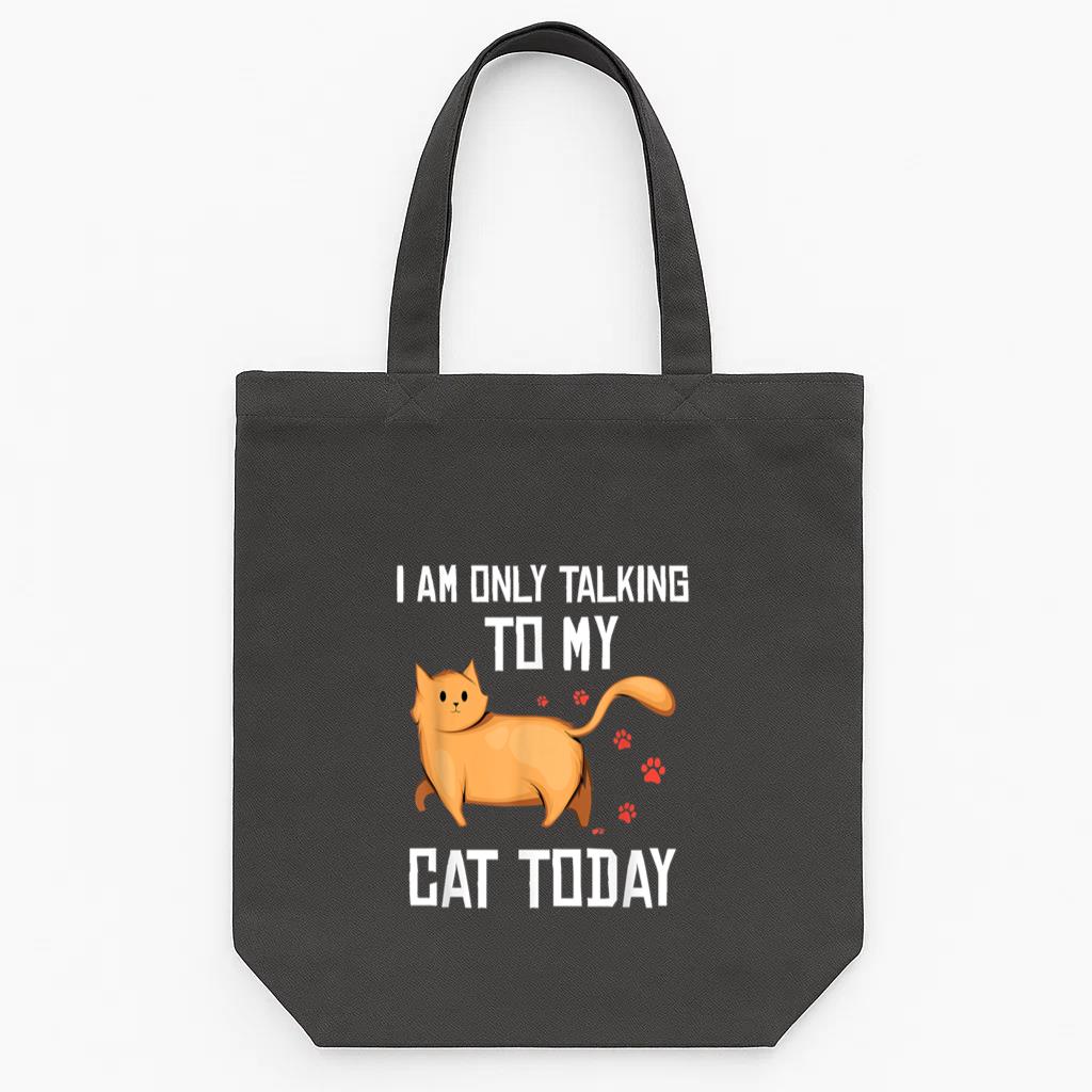 I Am Only Talking To My Cat Today Tote Canvas Bag