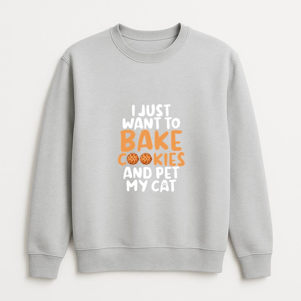 I Want To Bake Cookies And Pet My Cat Sweatshirt