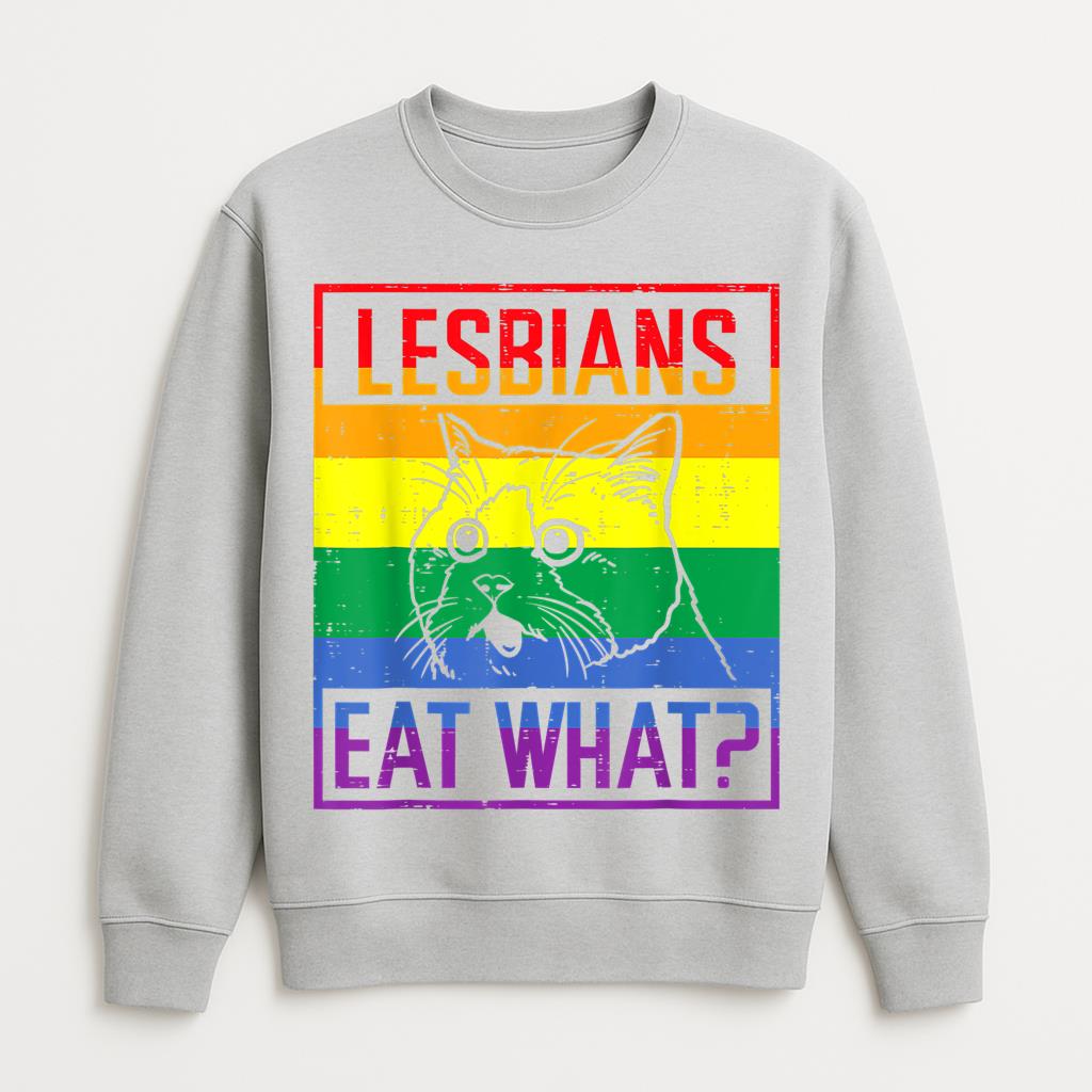 Lesbians Eat What Cat LGBTQ Sweatshirt