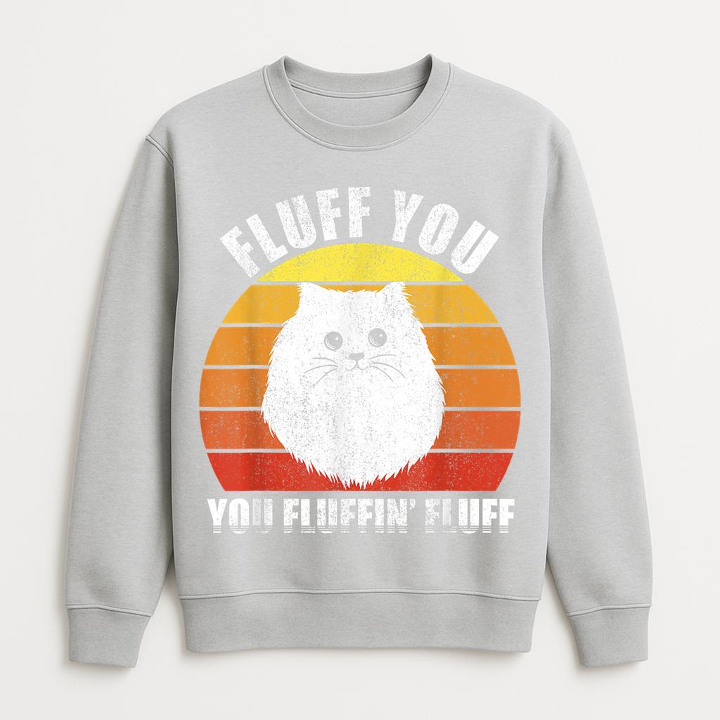 Vintage Fluff You You Fluffin Fluff Cat Sweatshirt